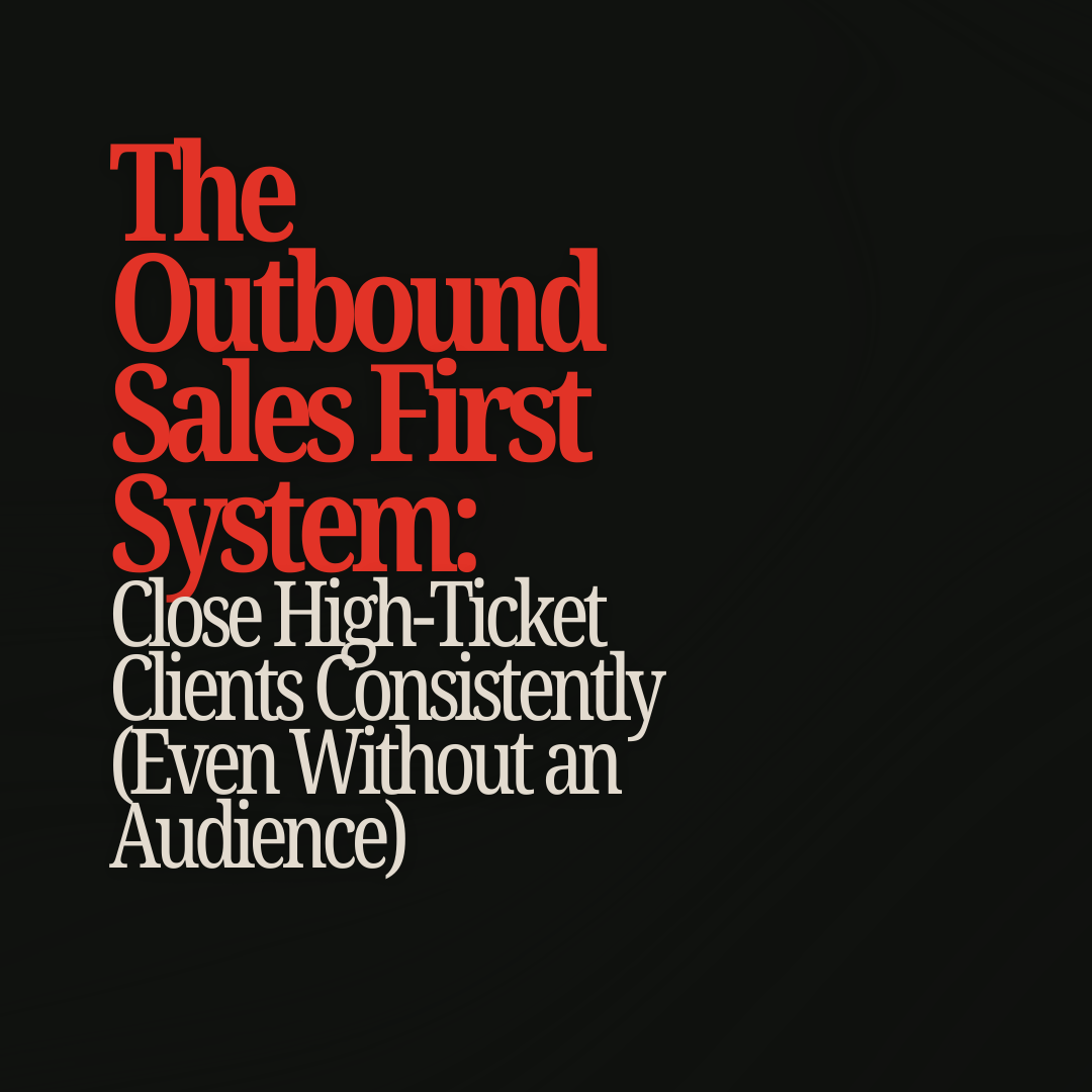 Outbound Sales Strategy for Closing High-Ticket Clients